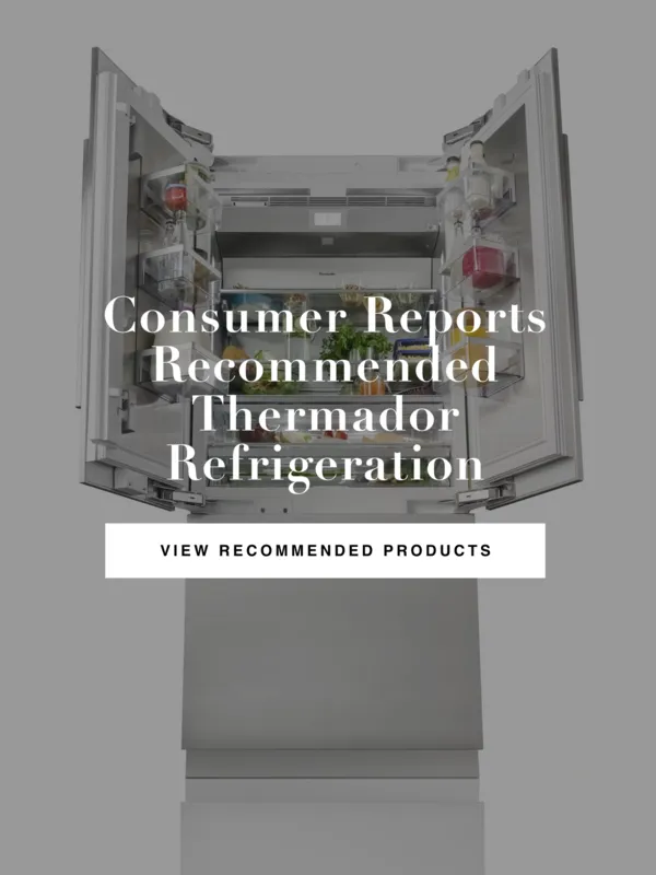 Consumer Reports Recommended Thermador Refrigeration