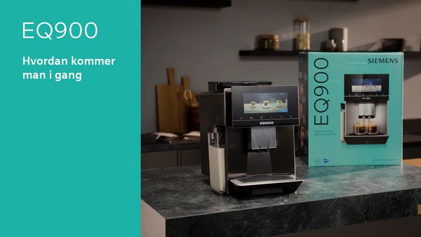 Sådan opsættes din nye Siemens fuldautomatiske espresso-/kaffemaskine EQ900
