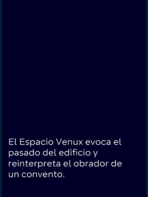 Texto &ldquo;El Espacio Venux evoca el pasado del edificio y reinterpreta el obrador de un convento