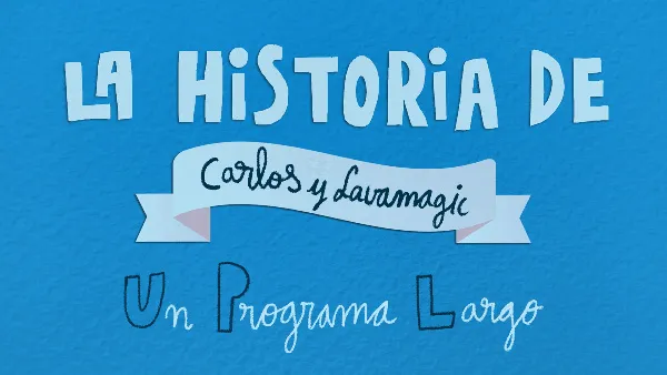 Cartel sobre historia de Carlos y Lavamagic: Un programa largo