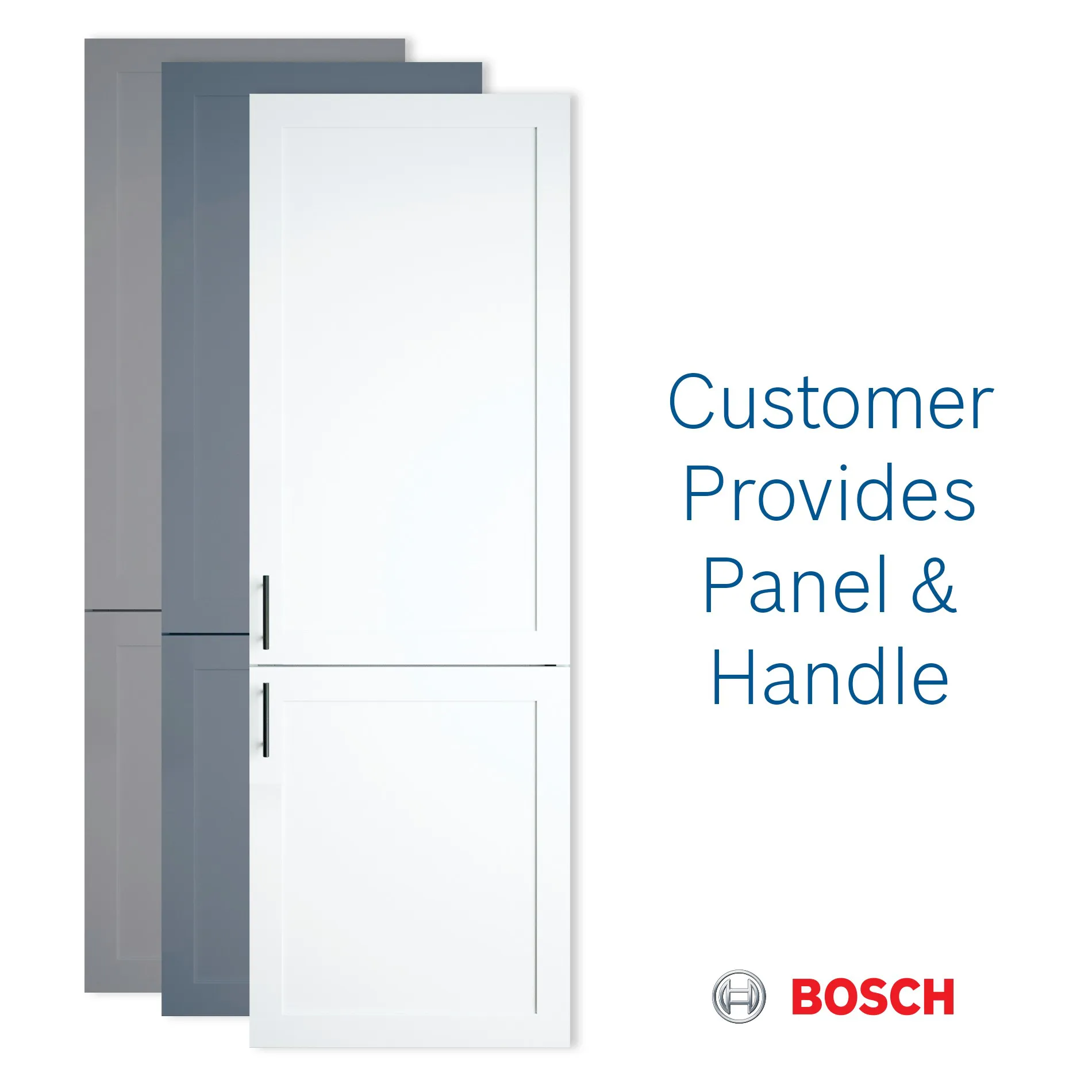 Bosch refrigerator with customizable panel and handle. Text: Customer Provides Panel & Handle.