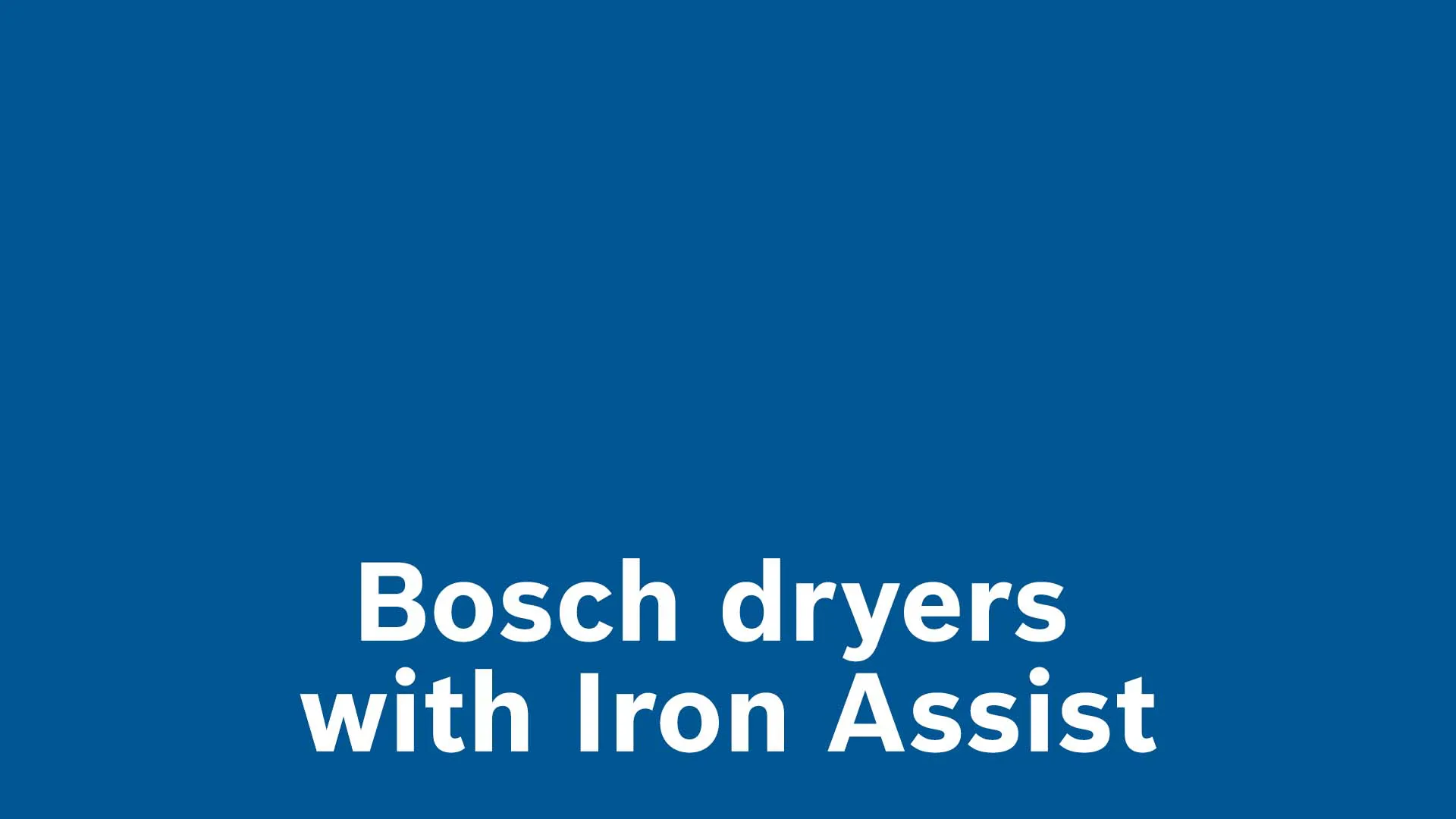 Bosch dryers with iron assist text on blue background.