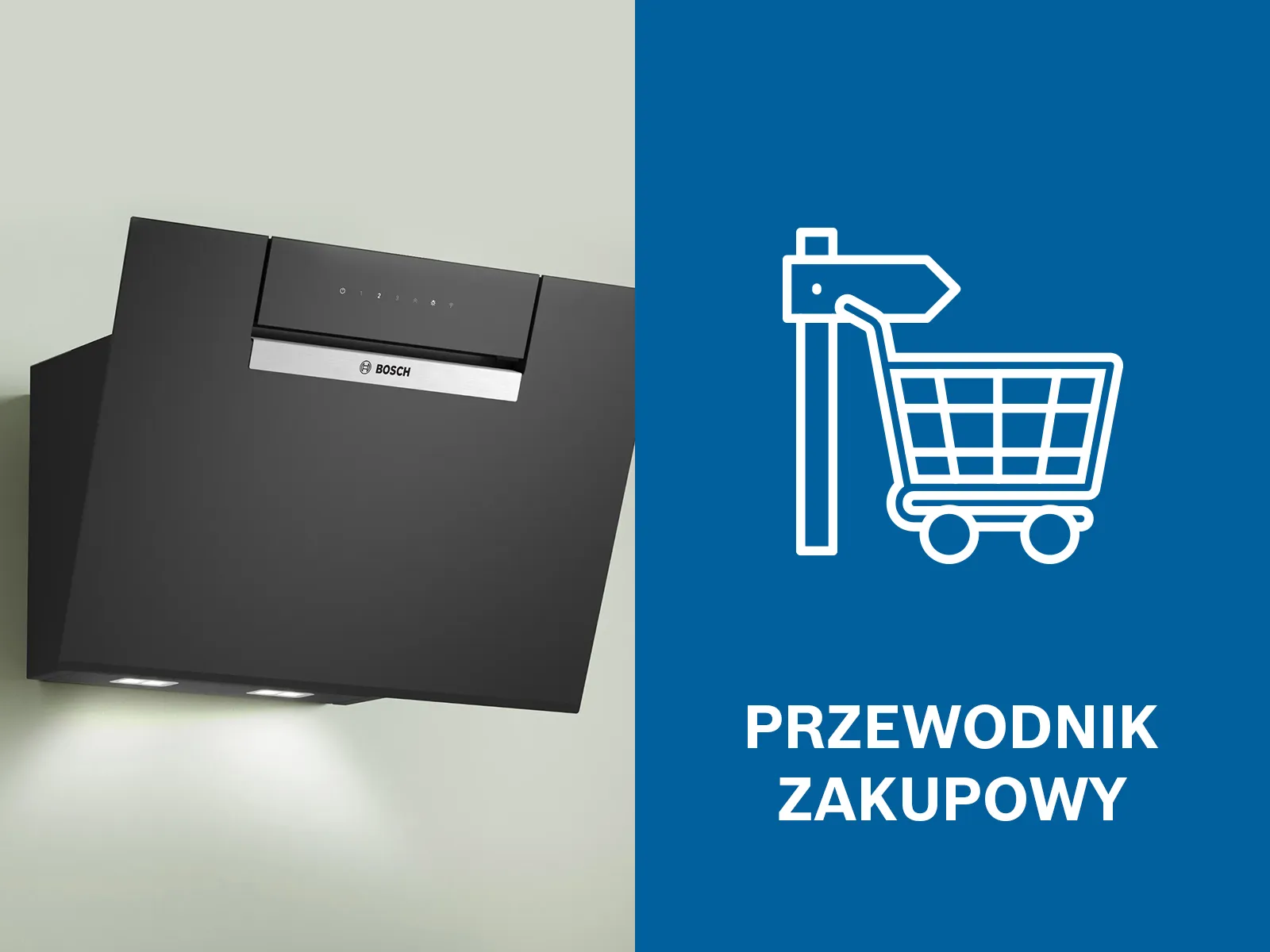 Czarny okap przyścienny Bosch obok niebieskiej ikony drogowskazu z koszykiem i napisu „Przewodnik zakupowy”.