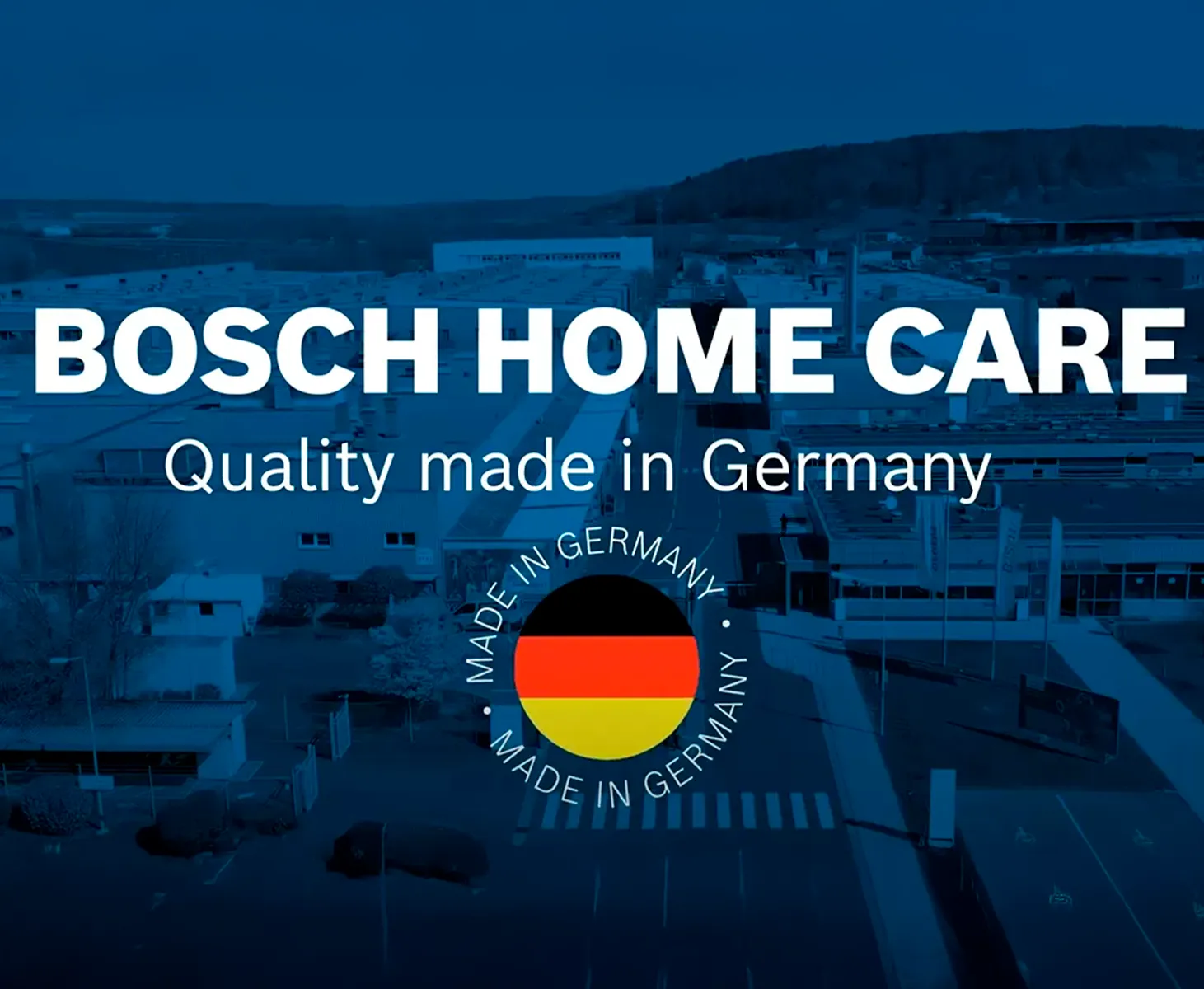 תצוגת אוויר של מתקן Bosch Home Care עם הטקסט "איכות מיוצרת בגרמניה" ולוגו של דגל גרמניה, המדגישים את המלאכה הגרמנית.
