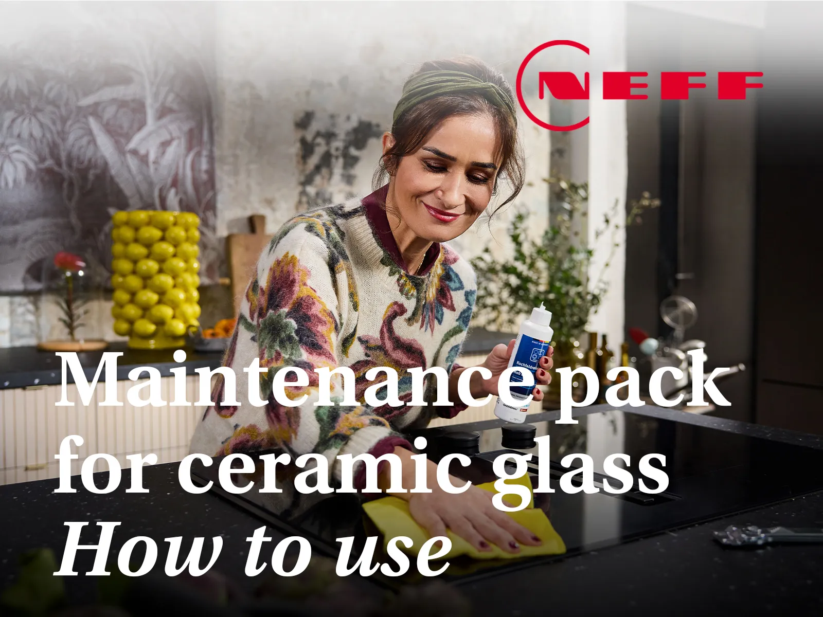 Vidéo : comment utiliser le pack d'entretien pour plaques vitrocéramiques Neff (induction et électriques).