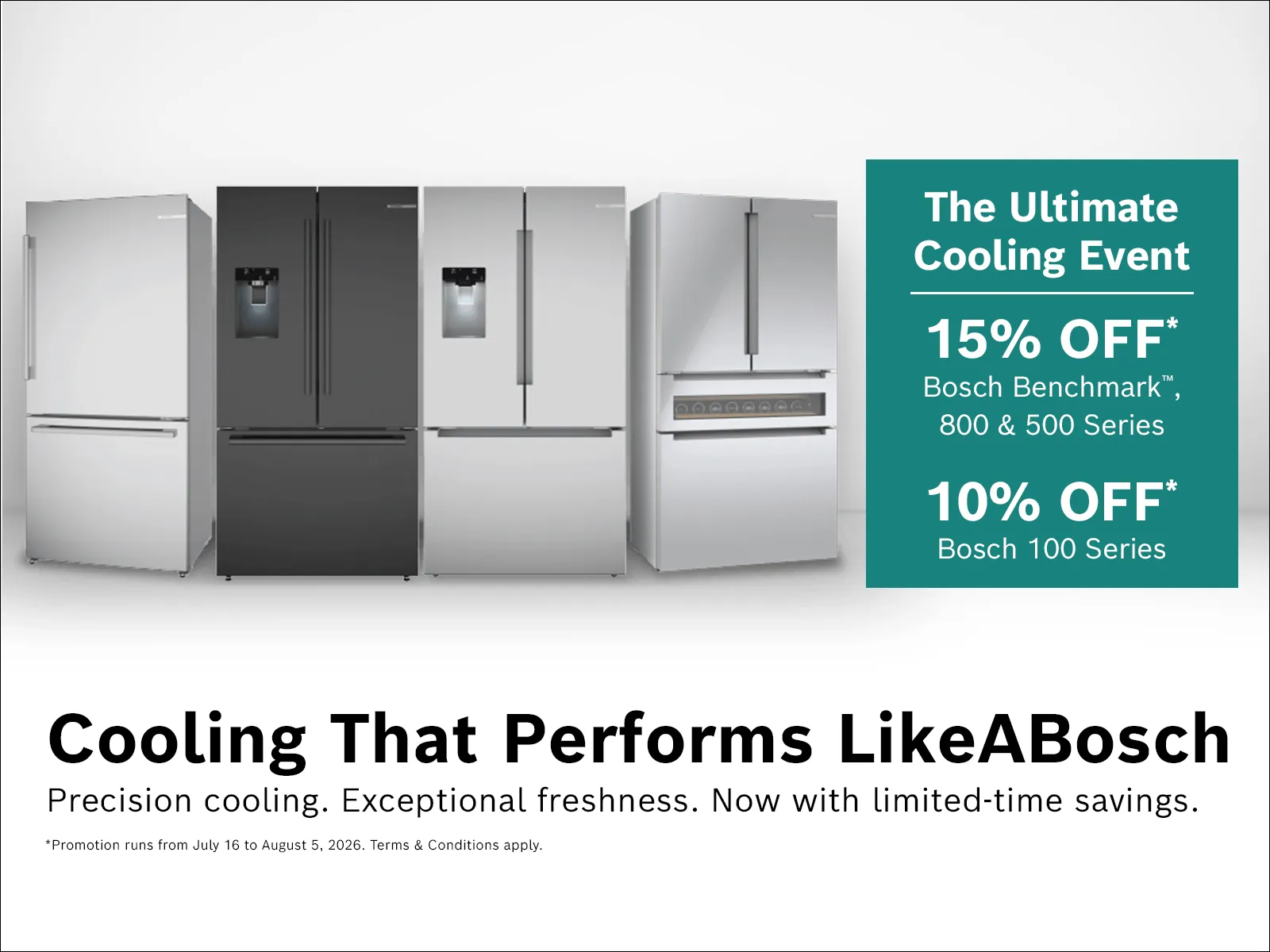 Bosch refrigerators promotion with 15% off Benchmark, 800 & 500 Series, and 10% off 100 Series during The Ultimate Cooling Event.