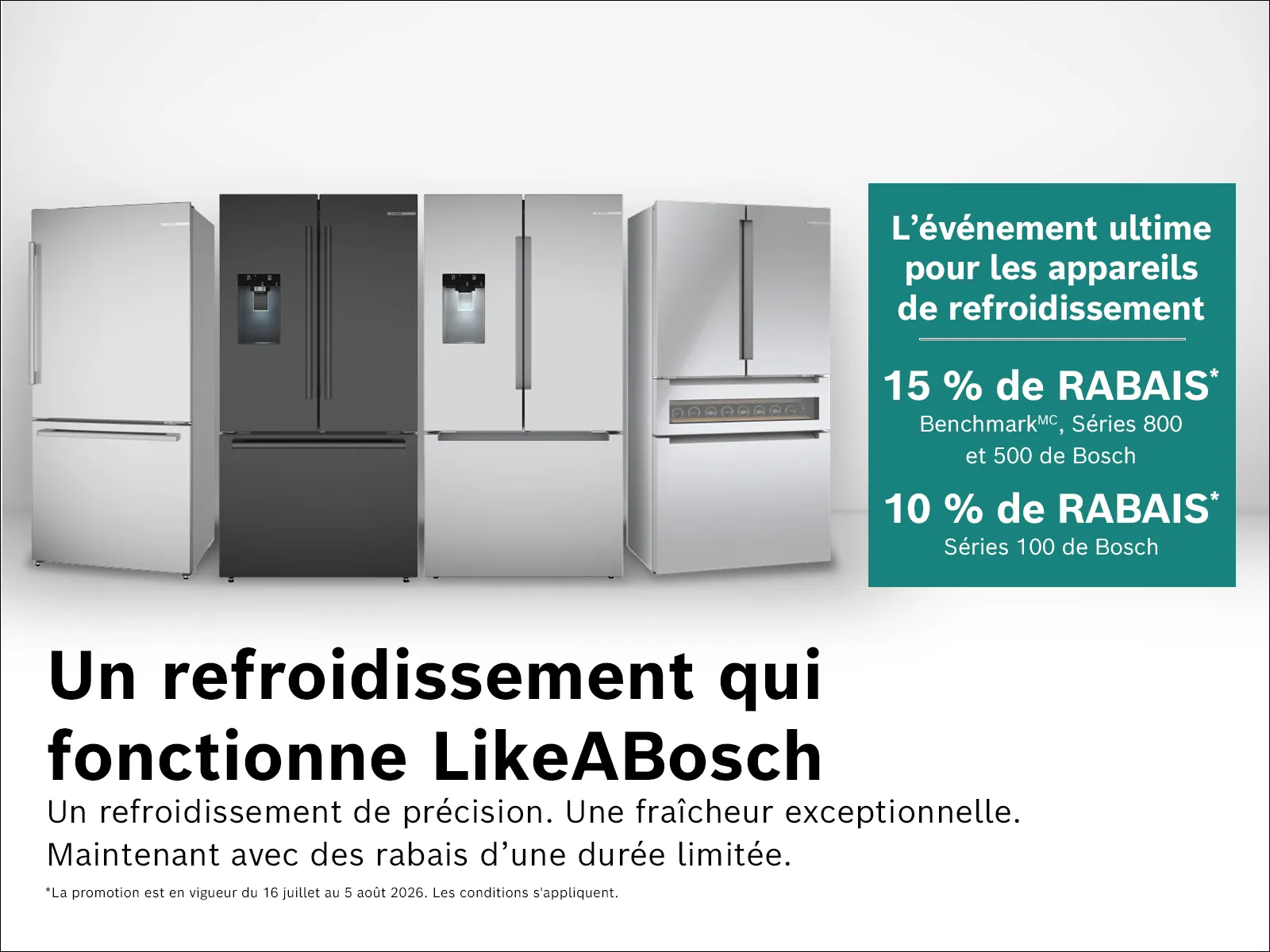 Promotion sur les réfrigérateurs Bosch : 15 % de rabais sur les séries Benchmark, 800 et 500, et 10 % de rabais sur la série 100 dans le cadre de l'événement « The Ultimate Cooling Event ».