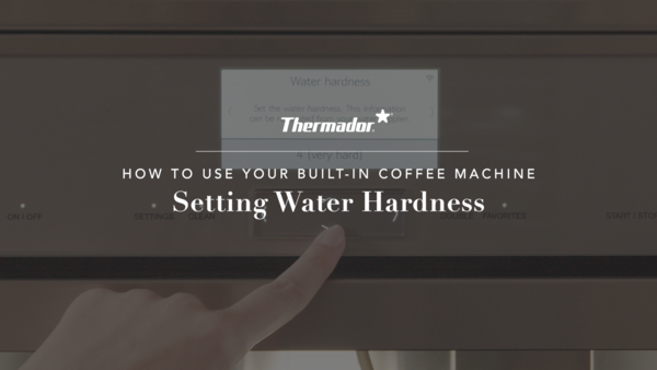 Setting Water Hardness on Your Built-in Coffee Machine