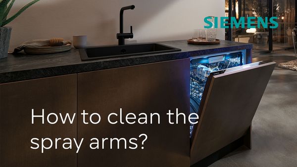 Clean the spray arms of your dishwasher | Siemens Home Appliances