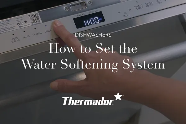 How to Set the Water Softening System on Your Thermador Dishwasher