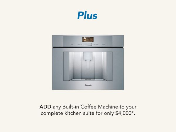 ADD a Built-in Coffee Machine to your complete kitchen package for $3,000