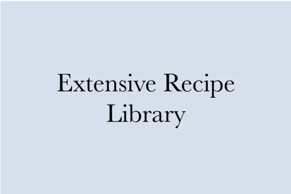extensive recipe library