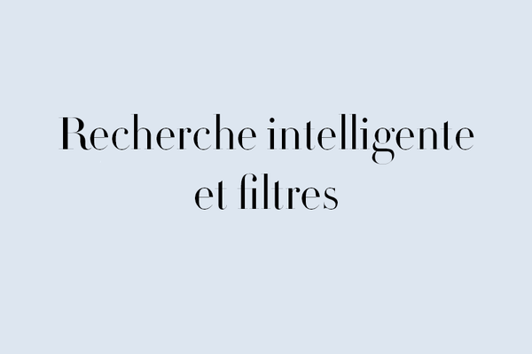 Recherche intelligente et filtres