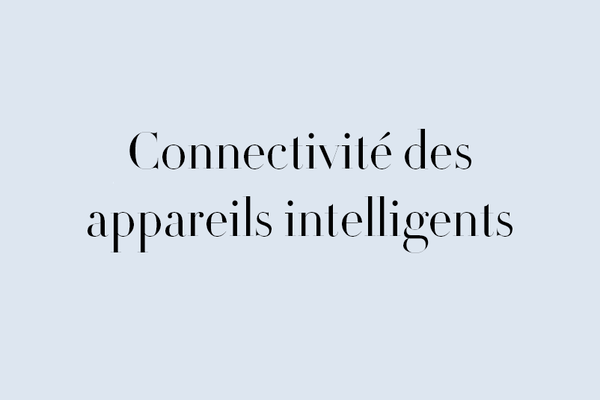 Connectivité d'appareil intelligent