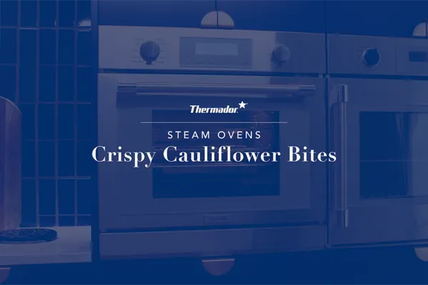 Thermador Steam Oven Crispy Cauliflower Air Fry Steam Recipe
