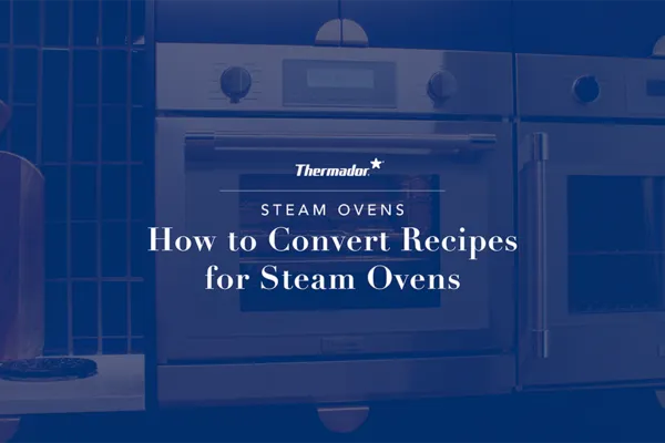 Thermador Steam Oven How to Convert Recipes